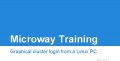 Icon of Microway Training - Detailed Graphical Login Instructions - Linux